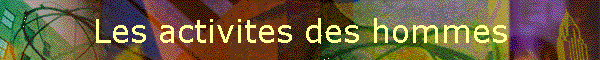Les activites des hommes