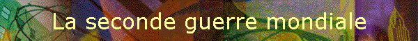 La seconde guerre mondiale