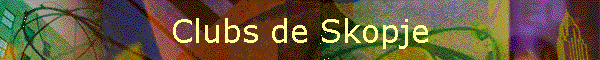 Clubs de Skopje